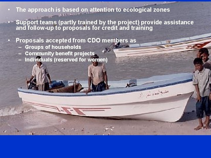  • The approach is based on attention to ecological zones • Support teams