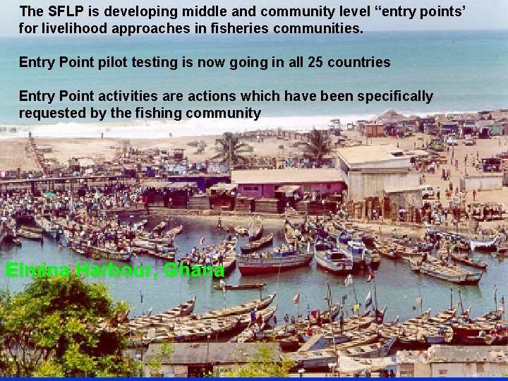 The SFLP is developing middle and community level “entry points’ for livelihood approaches in