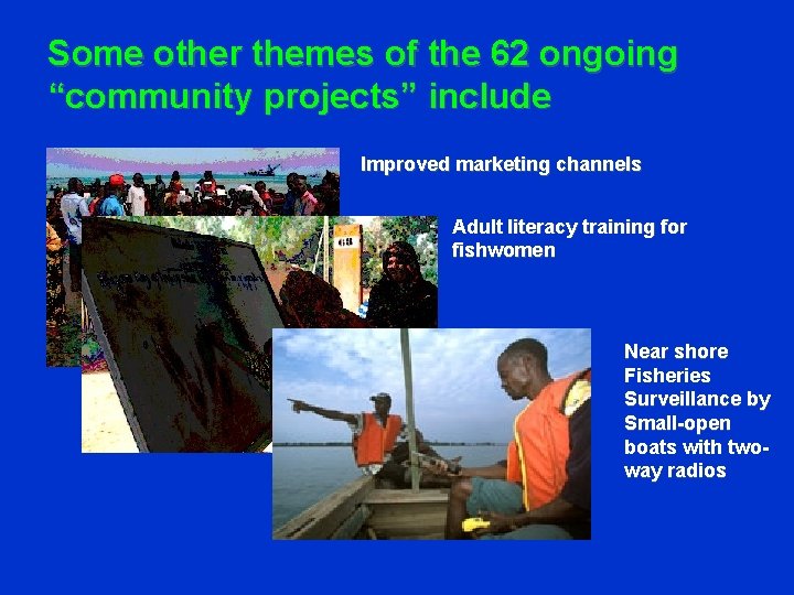 Some other themes of the 62 ongoing “community projects” include Improved marketing channels Adult