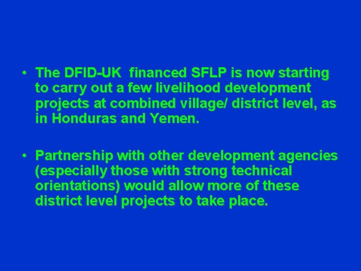  • The DFID-UK financed SFLP is now starting to carry out a few