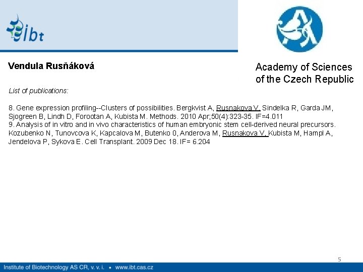 Vendula Rusňáková Academy of Sciences of the Czech Republic List of publications: 8. Gene