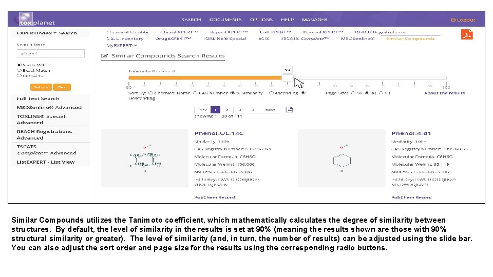 Similar Compounds utilizes the Tanimoto coefficient, which mathematically calculates the degree of similarity between