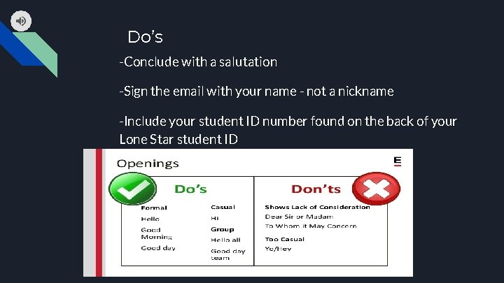 Do’s -Conclude with a salutation -Sign the email with your name - not a