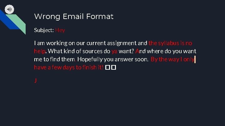 Wrong Email Format Subject: Hey I am working on our current assignment and the