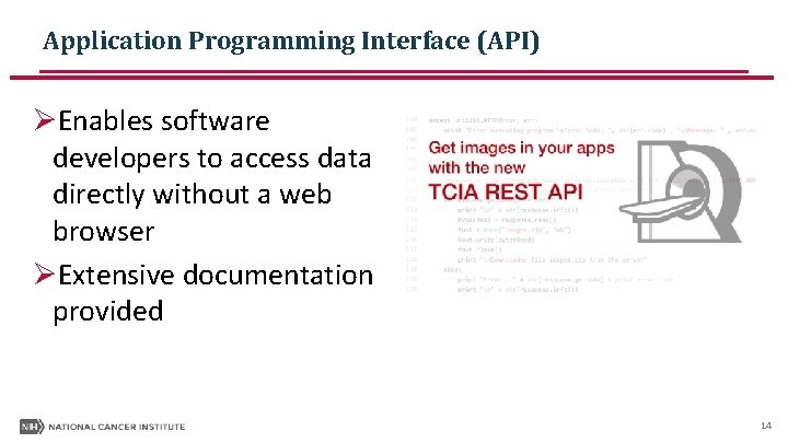 Application Programming Interface (API) ØEnables software developers to access data directly without a web Application Programming Interface (API) ØEnables software developers to access data directly without a web