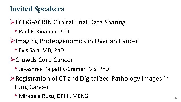 Invited Speakers ØECOG-ACRIN Clinical Trial Data Sharing • Paul E. Kinahan, Ph. D ØImaging Invited Speakers ØECOG-ACRIN Clinical Trial Data Sharing • Paul E. Kinahan, Ph. D ØImaging