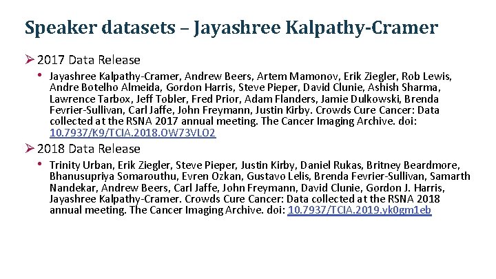 Speaker datasets – Jayashree Kalpathy-Cramer Ø 2017 Data Release • Jayashree Kalpathy-Cramer, Andrew Beers, Speaker datasets – Jayashree Kalpathy-Cramer Ø 2017 Data Release • Jayashree Kalpathy-Cramer, Andrew Beers,