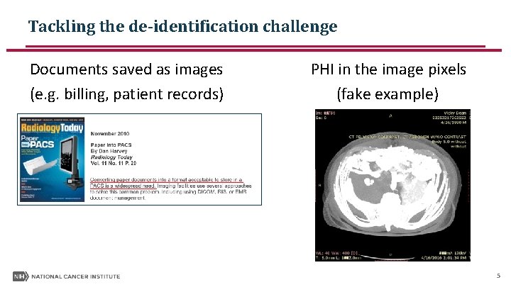 Tackling the de-identification challenge Documents saved as images (e. g. billing, patient records) PHI Tackling the de-identification challenge Documents saved as images (e. g. billing, patient records) PHI