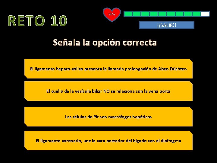 RETO 10 90% ¡¡SALIR!! Señala la opción correcta El ligamento hepato-cólico presenta la llamada