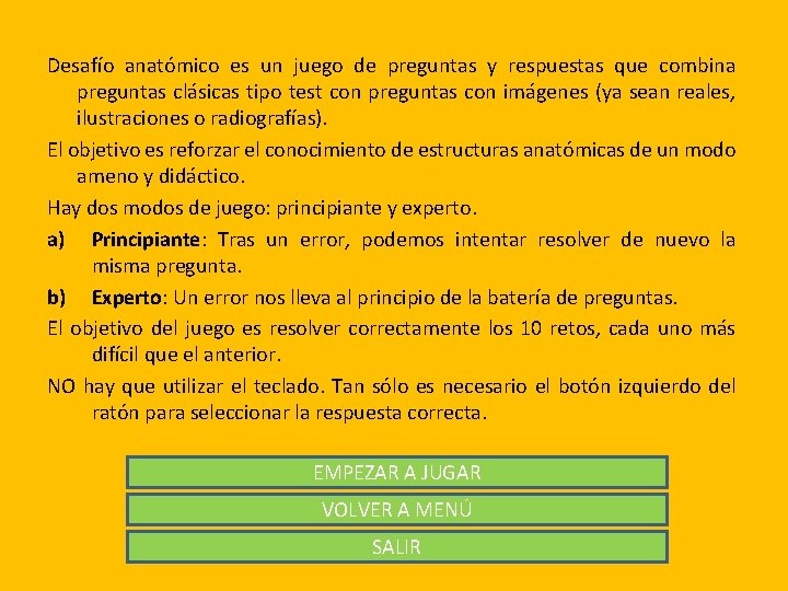 Desafío anatómico es un juego de preguntas y respuestas que combina preguntas clásicas tipo