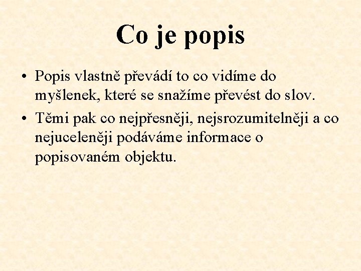 Co je popis • Popis vlastně převádí to co vidíme do myšlenek, které se Co je popis • Popis vlastně převádí to co vidíme do myšlenek, které se