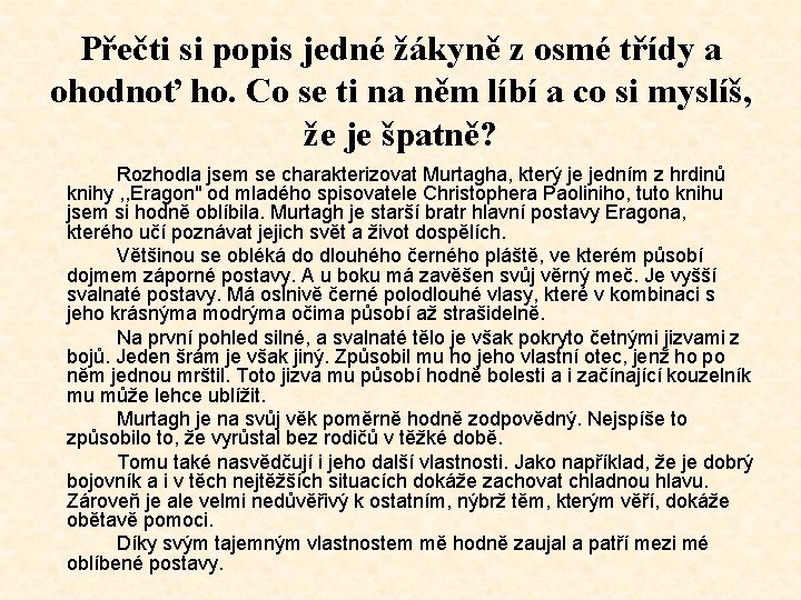 Přečti si popis jedné žákyně z osmé třídy a ohodnoť ho. Co se ti Přečti si popis jedné žákyně z osmé třídy a ohodnoť ho. Co se ti