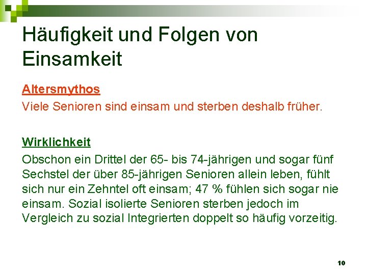 Häufigkeit und Folgen von Einsamkeit Altersmythos Viele Senioren sind einsam und sterben deshalb früher.
