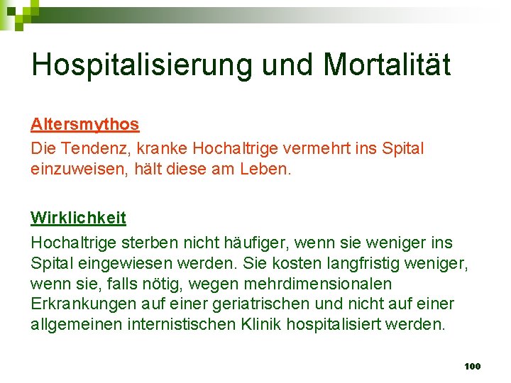 Hospitalisierung und Mortalität Altersmythos Die Tendenz, kranke Hochaltrige vermehrt ins Spital einzuweisen, hält diese