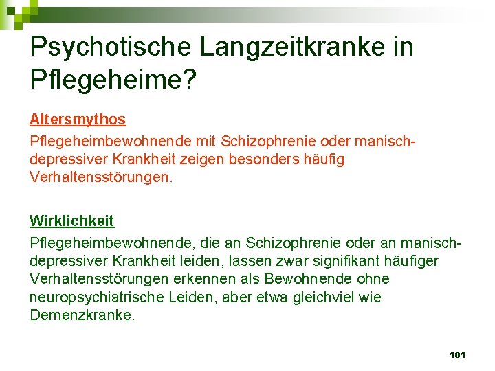 Psychotische Langzeitkranke in Pflegeheime? Altersmythos Pflegeheimbewohnende mit Schizophrenie oder manischdepressiver Krankheit zeigen besonders häufig