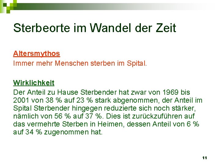 Sterbeorte im Wandel der Zeit Altersmythos Immer mehr Menschen sterben im Spital. Wirklichkeit Der