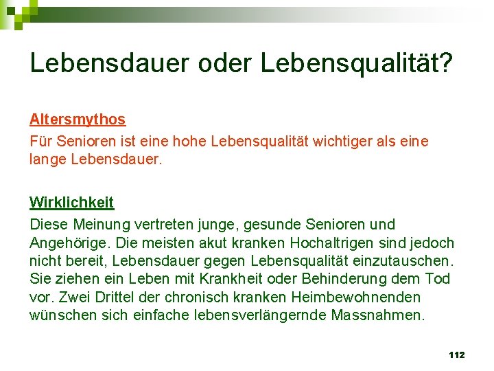 Lebensdauer oder Lebensqualität? Altersmythos Für Senioren ist eine hohe Lebensqualität wichtiger als eine lange