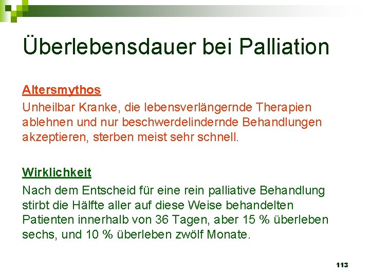 Überlebensdauer bei Palliation Altersmythos Unheilbar Kranke, die lebensverlängernde Therapien ablehnen und nur beschwerdelindernde Behandlungen