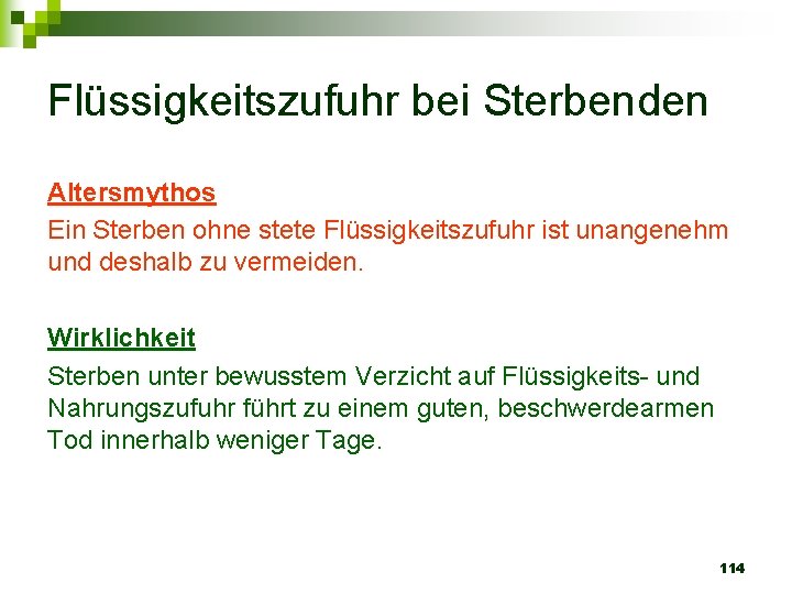 Flüssigkeitszufuhr bei Sterbenden Altersmythos Ein Sterben ohne stete Flüssigkeitszufuhr ist unangenehm und deshalb zu