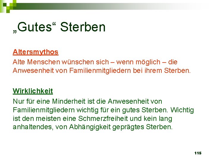 „Gutes“ Sterben Altersmythos Alte Menschen wünschen sich – wenn möglich – die Anwesenheit von