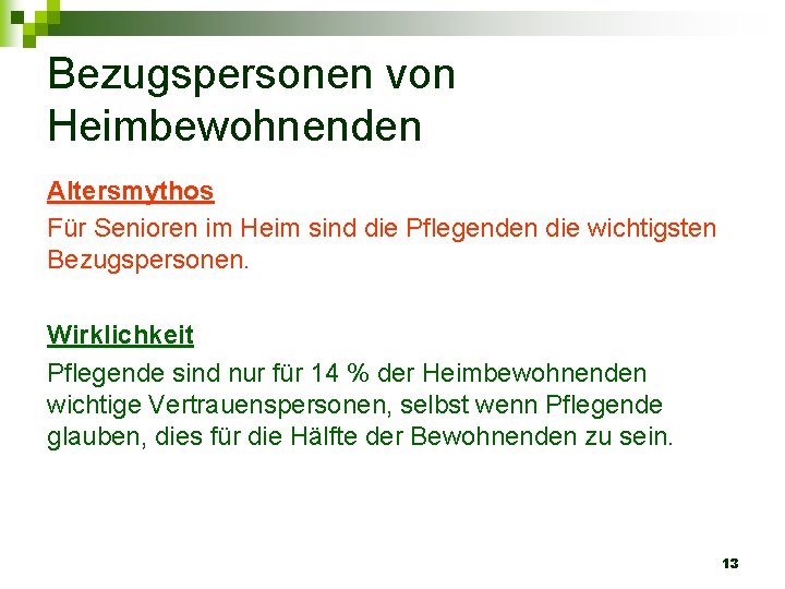 Bezugspersonen von Heimbewohnenden Altersmythos Für Senioren im Heim sind die Pflegenden die wichtigsten Bezugspersonen.