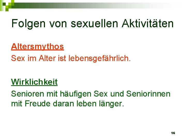 Folgen von sexuellen Aktivitäten Altersmythos Sex im Alter ist lebensgefährlich. Wirklichkeit Senioren mit häufigen