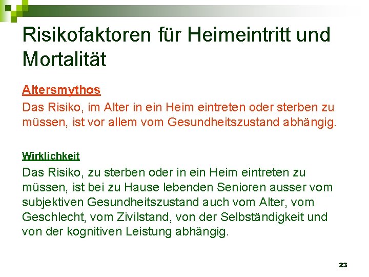 Risikofaktoren für Heimeintritt und Mortalität Altersmythos Das Risiko, im Alter in ein Heim eintreten