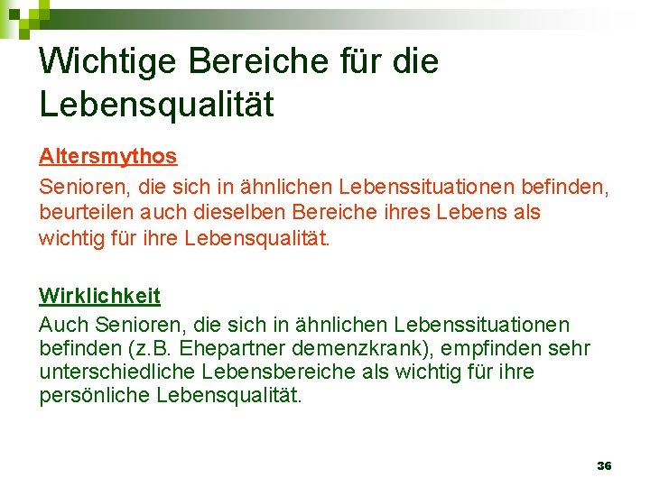 Wichtige Bereiche für die Lebensqualität Altersmythos Senioren, die sich in ähnlichen Lebenssituationen befinden, beurteilen