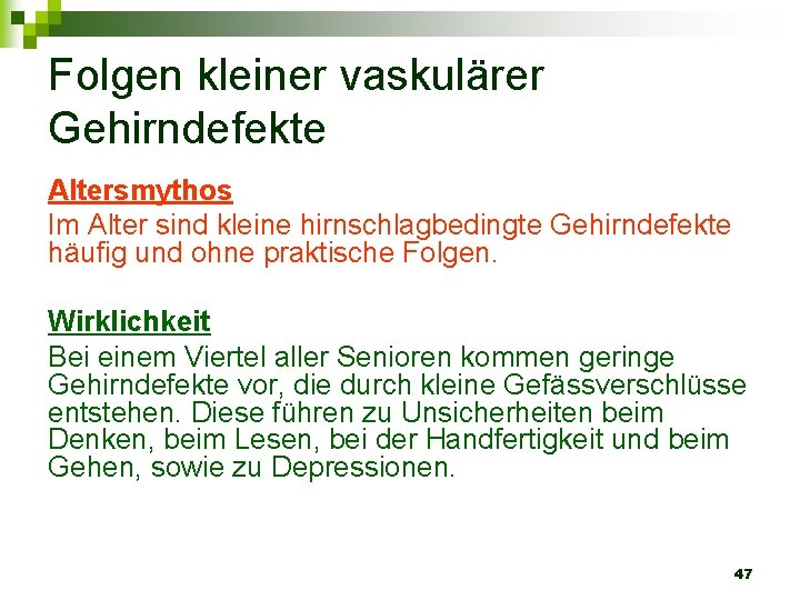 Folgen kleiner vaskulärer Gehirndefekte Altersmythos Im Alter sind kleine hirnschlagbedingte Gehirndefekte häufig und ohne
