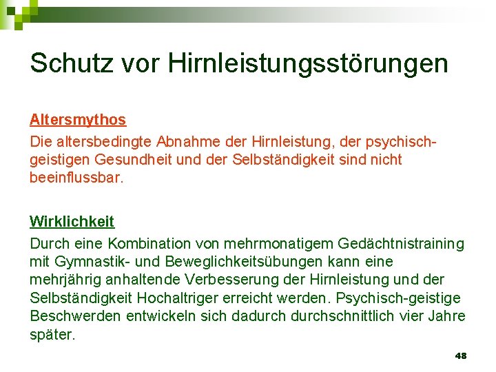 Schutz vor Hirnleistungsstörungen Altersmythos Die altersbedingte Abnahme der Hirnleistung, der psychischgeistigen Gesundheit und der