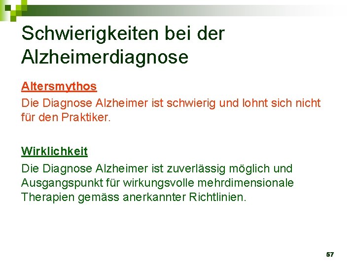 Schwierigkeiten bei der Alzheimerdiagnose Altersmythos Die Diagnose Alzheimer ist schwierig und lohnt sich nicht