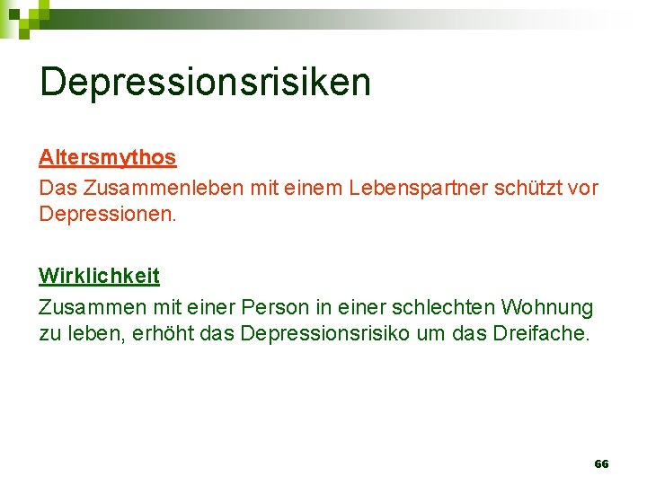 Depressionsrisiken Altersmythos Das Zusammenleben mit einem Lebenspartner schützt vor Depressionen. Wirklichkeit Zusammen mit einer