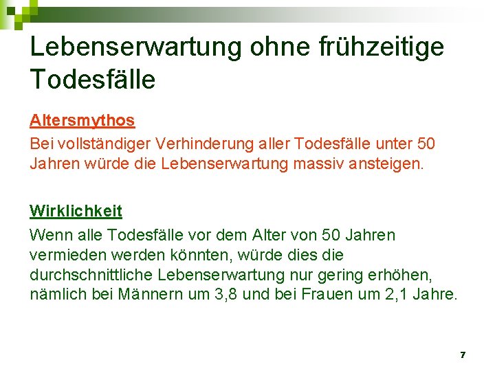 Lebenserwartung ohne frühzeitige Todesfälle Altersmythos Bei vollständiger Verhinderung aller Todesfälle unter 50 Jahren würde