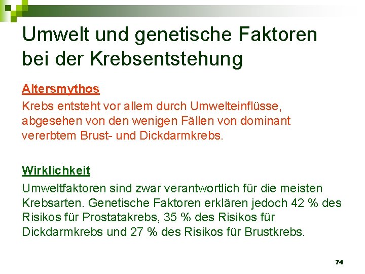 Umwelt und genetische Faktoren bei der Krebsentstehung Altersmythos Krebs entsteht vor allem durch Umwelteinflüsse,