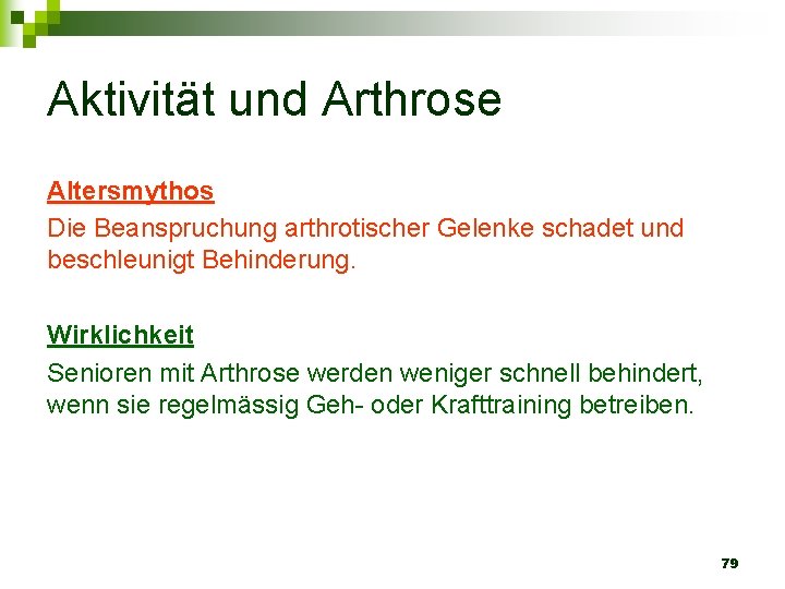 Aktivität und Arthrose Altersmythos Die Beanspruchung arthrotischer Gelenke schadet und beschleunigt Behinderung. Wirklichkeit Senioren