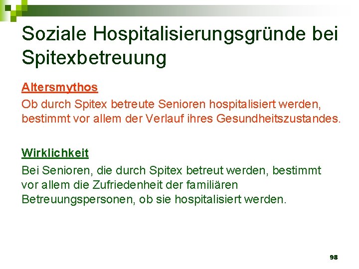 Soziale Hospitalisierungsgründe bei Spitexbetreuung Altersmythos Ob durch Spitex betreute Senioren hospitalisiert werden, bestimmt vor