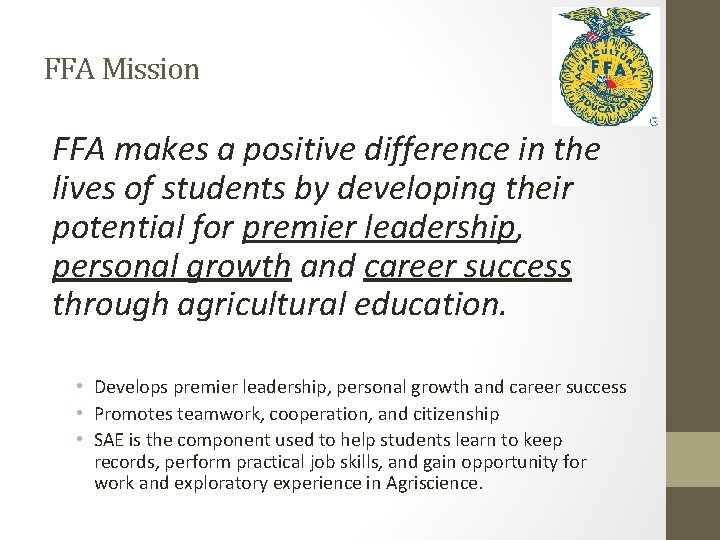FFA Mission FFA makes a positive difference in the lives of students by developing FFA Mission FFA makes a positive difference in the lives of students by developing