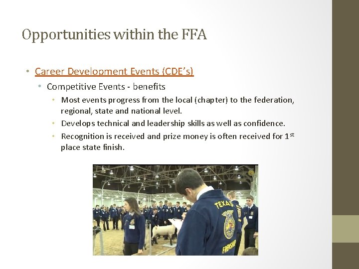 Opportunities within the FFA • Career Development Events (CDE’s) • Competitive Events - benefits