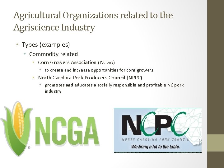Agricultural Organizations related to the Agriscience Industry • Types (examples) • Commodity related • Agricultural Organizations related to the Agriscience Industry • Types (examples) • Commodity related •
