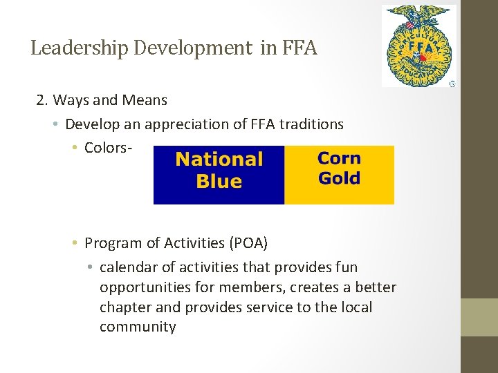 Leadership Development in FFA 2. Ways and Means • Develop an appreciation of FFA