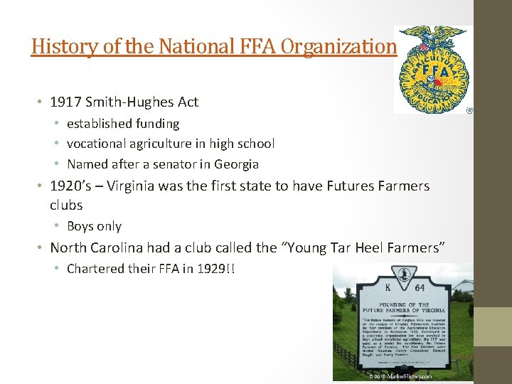 History of the National FFA Organization • 1917 Smith-Hughes Act • established funding •