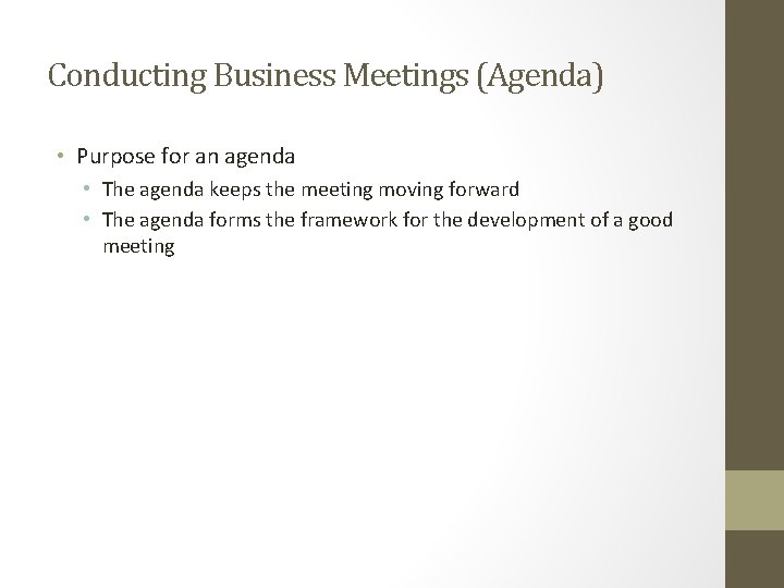 Conducting Business Meetings (Agenda) • Purpose for an agenda • The agenda keeps the