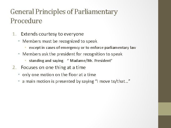 General Principles of Parliamentary Procedure 1. Extends courtesy to everyone • Members must be