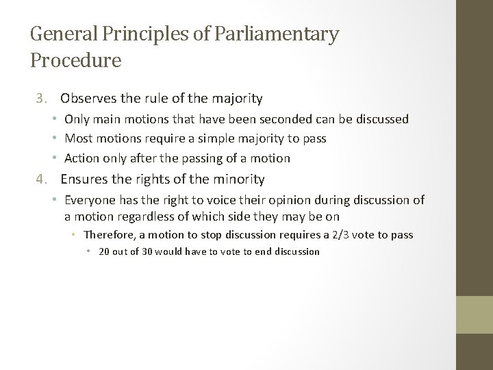 General Principles of Parliamentary Procedure 3. Observes the rule of the majority • Only