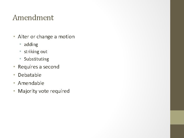 Amendment • Alter or change a motion • adding • striking out • Substituting