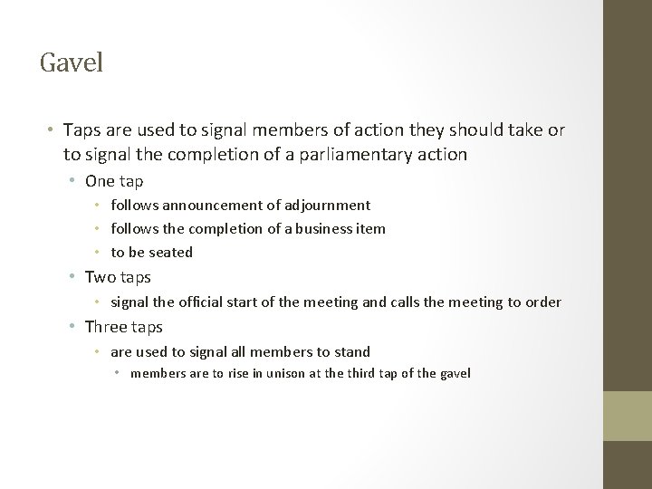 Gavel • Taps are used to signal members of action they should take or Gavel • Taps are used to signal members of action they should take or