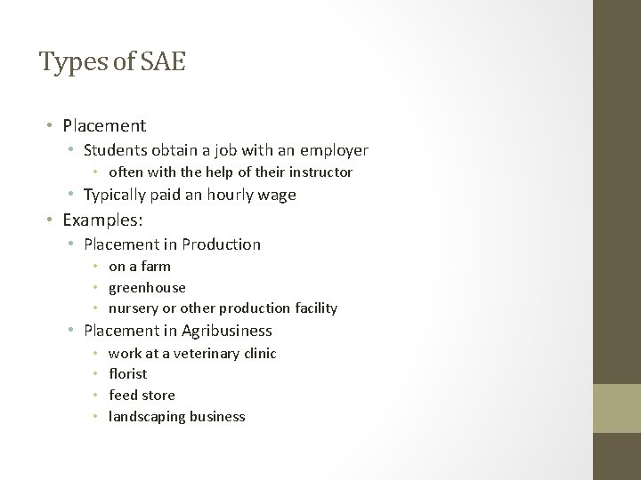 Types of SAE • Placement • Students obtain a job with an employer •