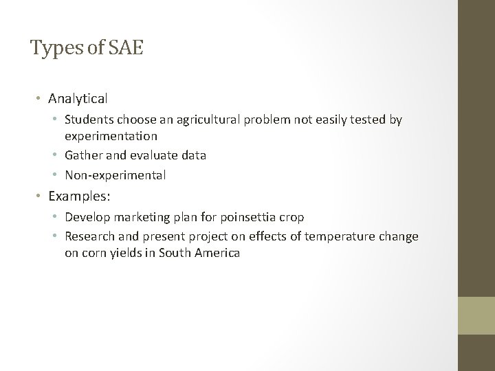 Types of SAE • Analytical • Students choose an agricultural problem not easily tested