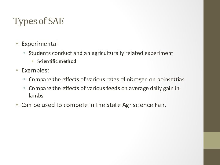 Types of SAE • Experimental • Students conduct and an agriculturally related experiment •