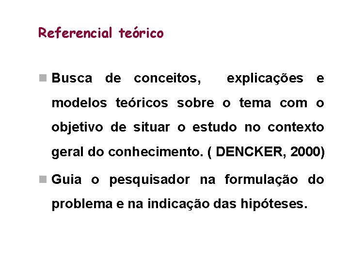 Referencial teórico n Busca de conceitos, explicações e modelos teóricos sobre o tema com